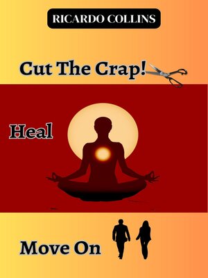 cover image of Cut the Crap! Heal, and Move On